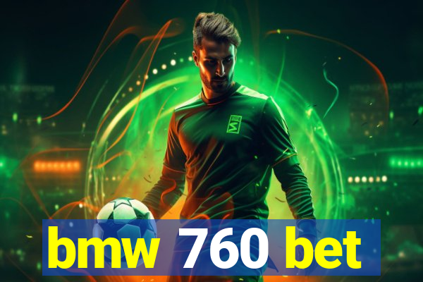 bmw 760 bet